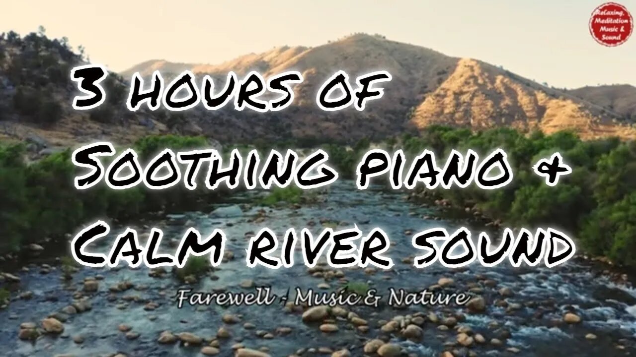 Soothing music with piano and river flowing sound for 3 hours, calm music for study & work