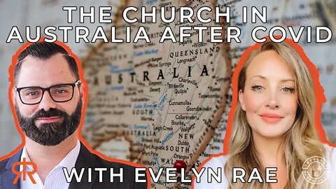 The Church In Australia After Covid | with Evelyn Rae
