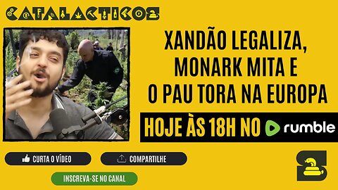 #115 Xandão Legaliza, Monark Mita E O Pau Tora Na Europa