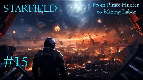 Starfield #16: From Pirate Hunter to Mining Labor