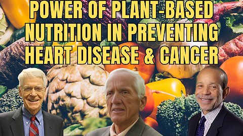 Transforming Health: Unveiling the Power of Plant-Based Nutrition in Preventing Heart Disease and Cancer