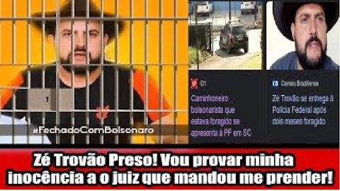 Zé Trovão Preso! Vou provar minha inocência a o juiz que mandou me prender!