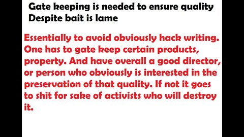 Gate keeping is needed to ensure quality, despite the lame bait culture on some people