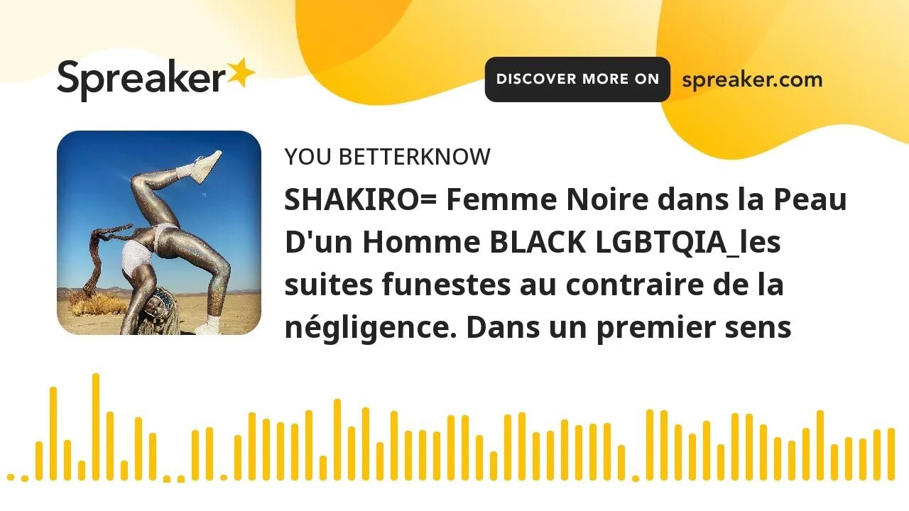 SHAKIRO= Femme Noire dans la Peau D'un Homme BLACK LGBTQIA_les suites funestes au contraire de la né