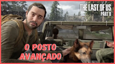 O Posto Avançado | The Last Of Us Part II NOVO JOGO +