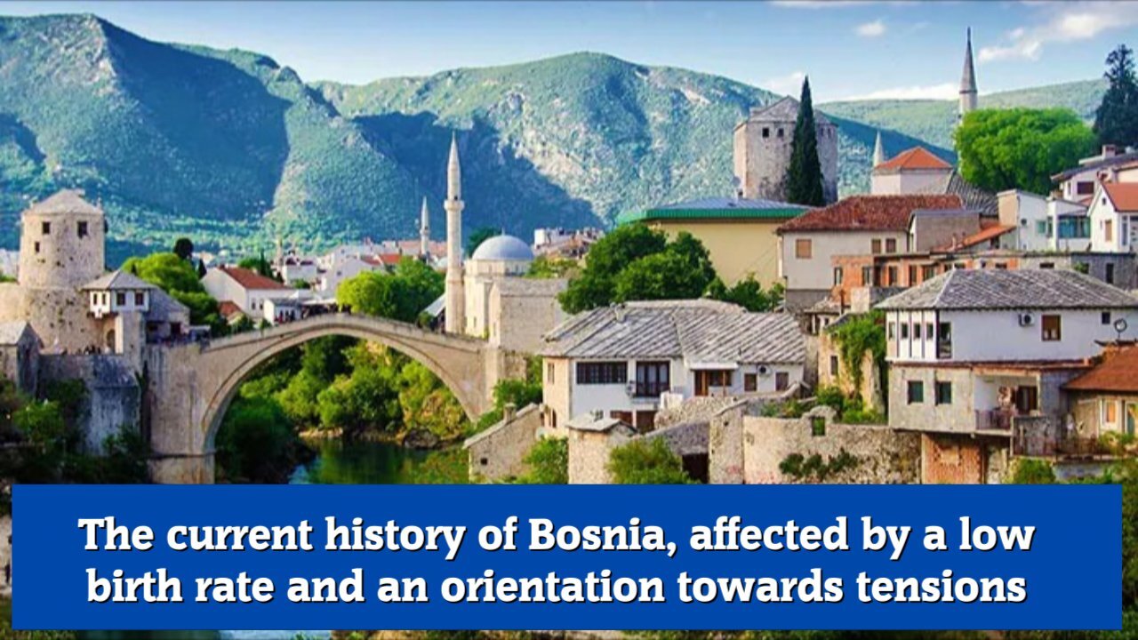 The current history of Bosnia, affected by a low birth rate and an orientation towards tensions