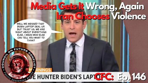 CFC Ep. 146: The Media Gets It Wrong, Again - Iran Chooses Violence