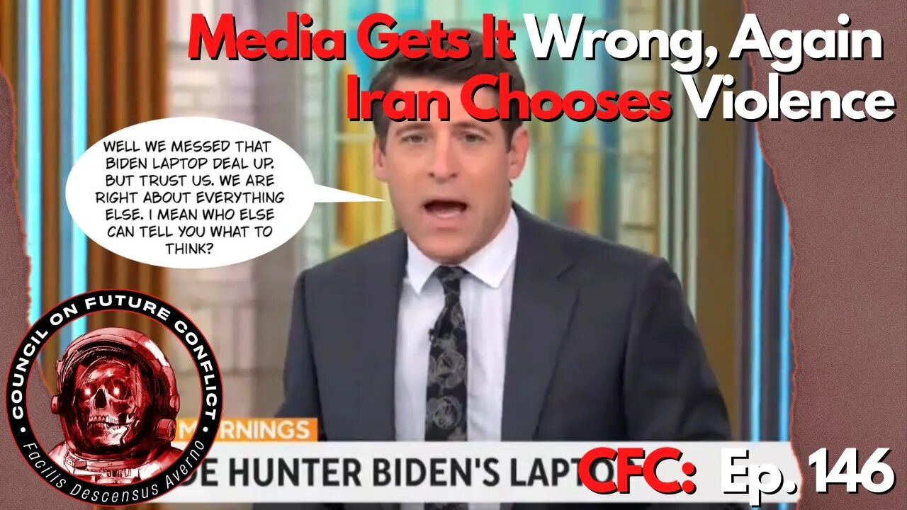 CFC Ep. 146: The Media Gets It Wrong, Again - Iran Chooses Violence