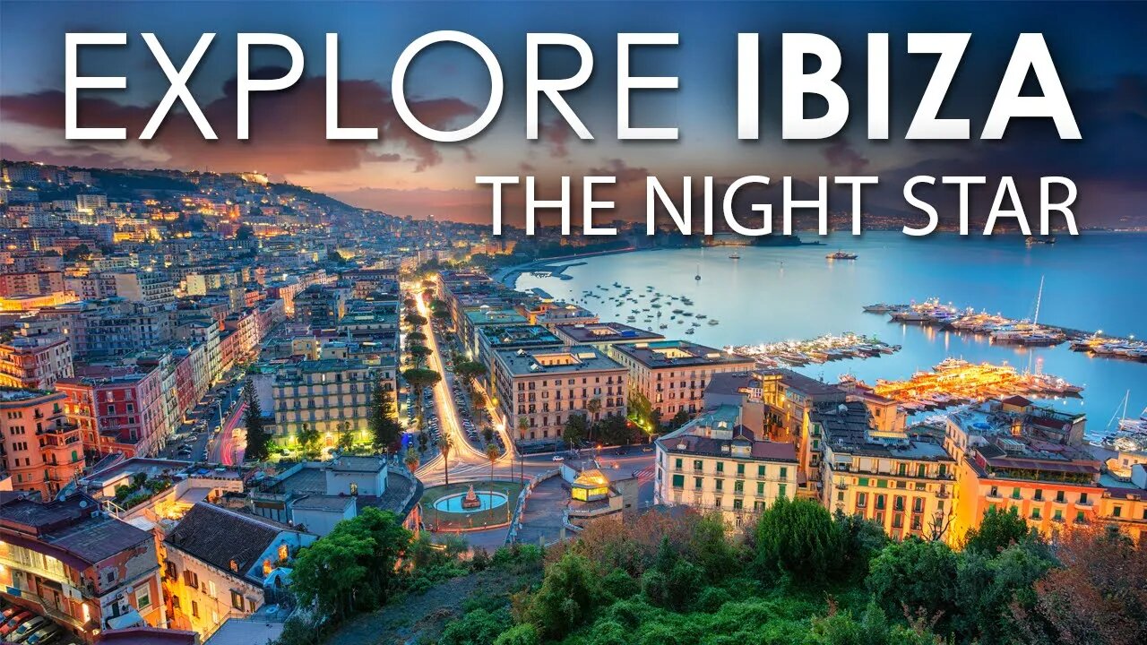 EXPLORE IBIZA | THE NIGHT STAR | CITY OF NIGHT LIFE | SPAIN | TRAVEL TO IBIZA | WORLD TOUR | TRAVEL