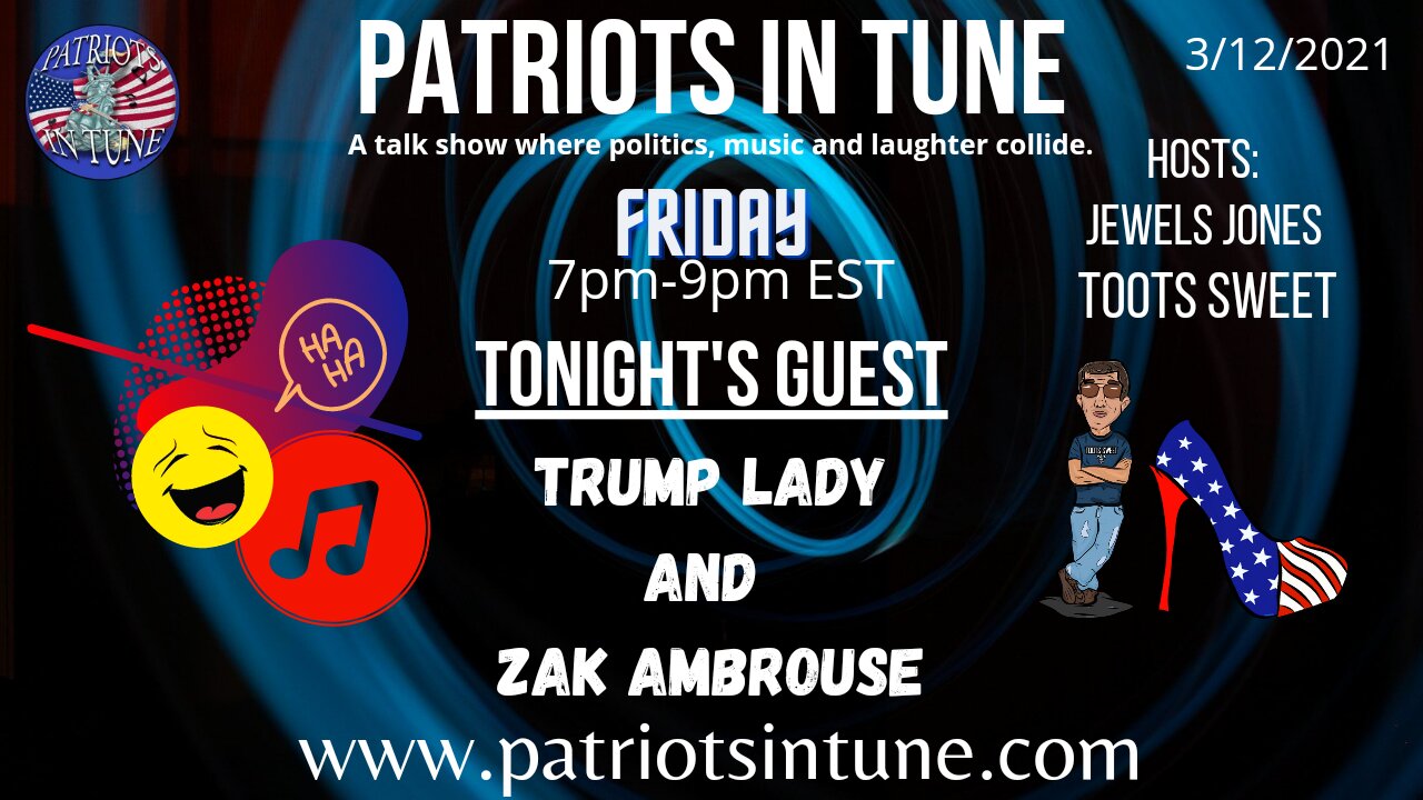 PATRIOTS IN TUNE Show #324: ZAK AMBROSE & TRUMPLADY 3-12-2021