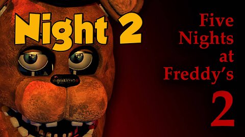 Five Nights at Freddy's 2[Ep.2]-Night 2-Foxy wants my booty w/Tailsly