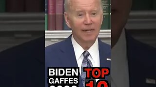 Top 10 Biden Gaffes of 2022