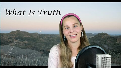 What Is Truth - Original Song By Stephanie J Yeager