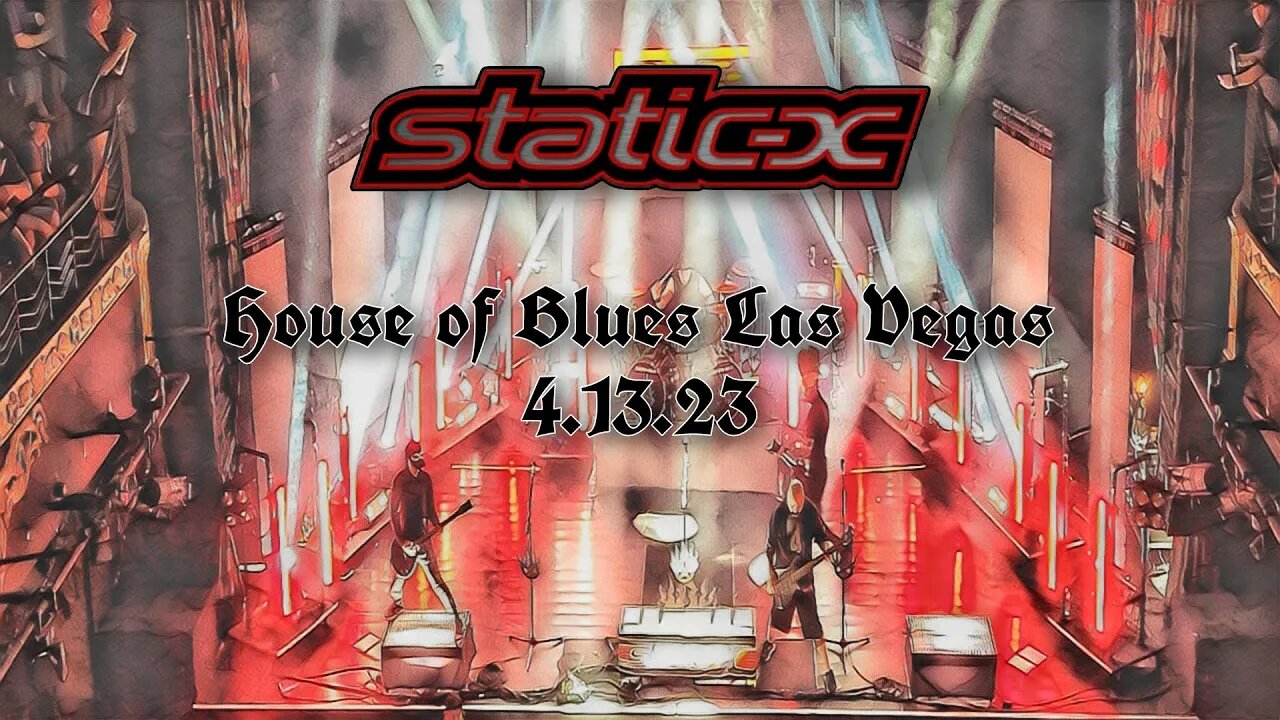 Static X- House of Blues Las Vegas (4.13.23)