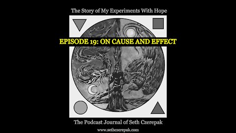 Experiments With Hope - Episode 19: On Cause and Effect