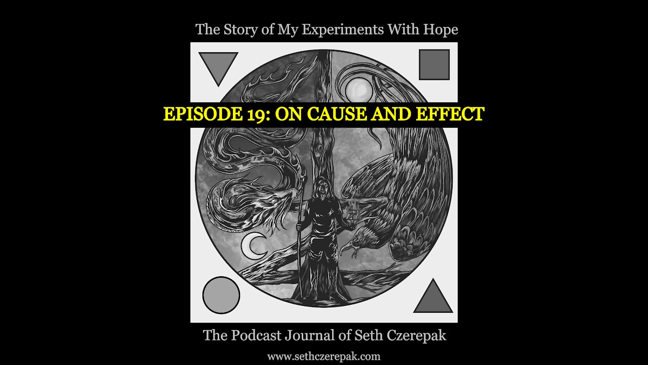 Experiments With Hope - Episode 19: On Cause and Effect