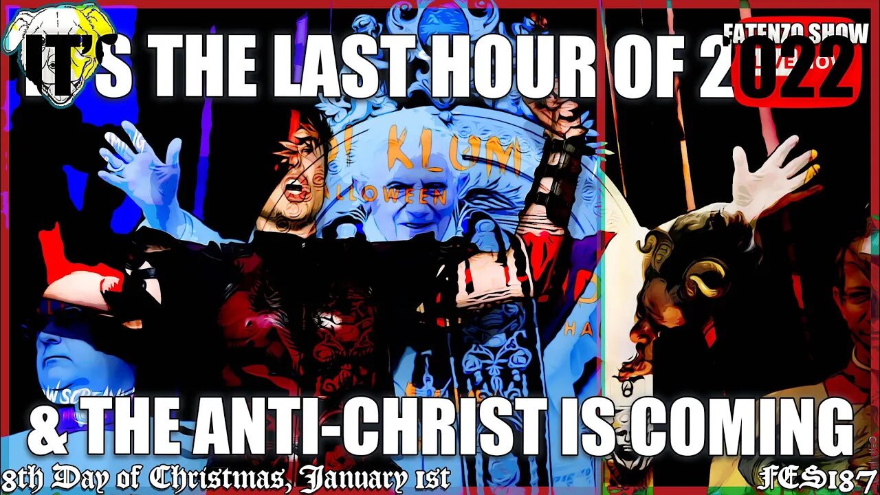 It’s the Last Hour of 2022 & the Anti-Christ is Coming! (FES187) #FATENZO “BASED CATHOLIC SHOW”