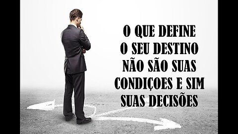 Seu destino é você quem faz!