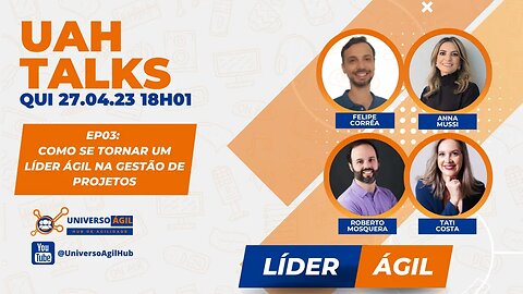 #UAHTALKs #LíderÁgil EP03 Um líder ágil na gestão de projetos