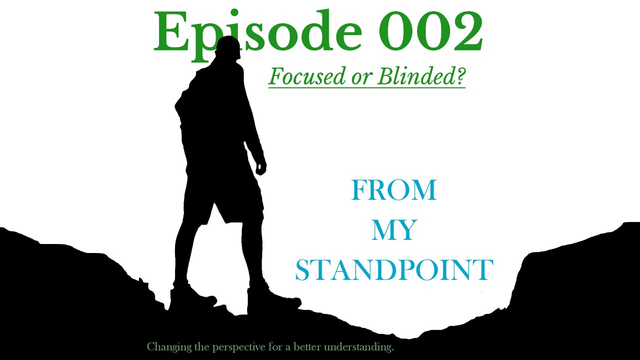 Episode 002 Focused or Blinded (who is the enemy?)