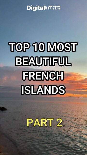 Top 10 Most Beautiful French Islands PART 2