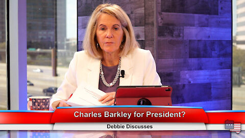 Charles Barkley for President? | Debbie Discusses 4.5.21