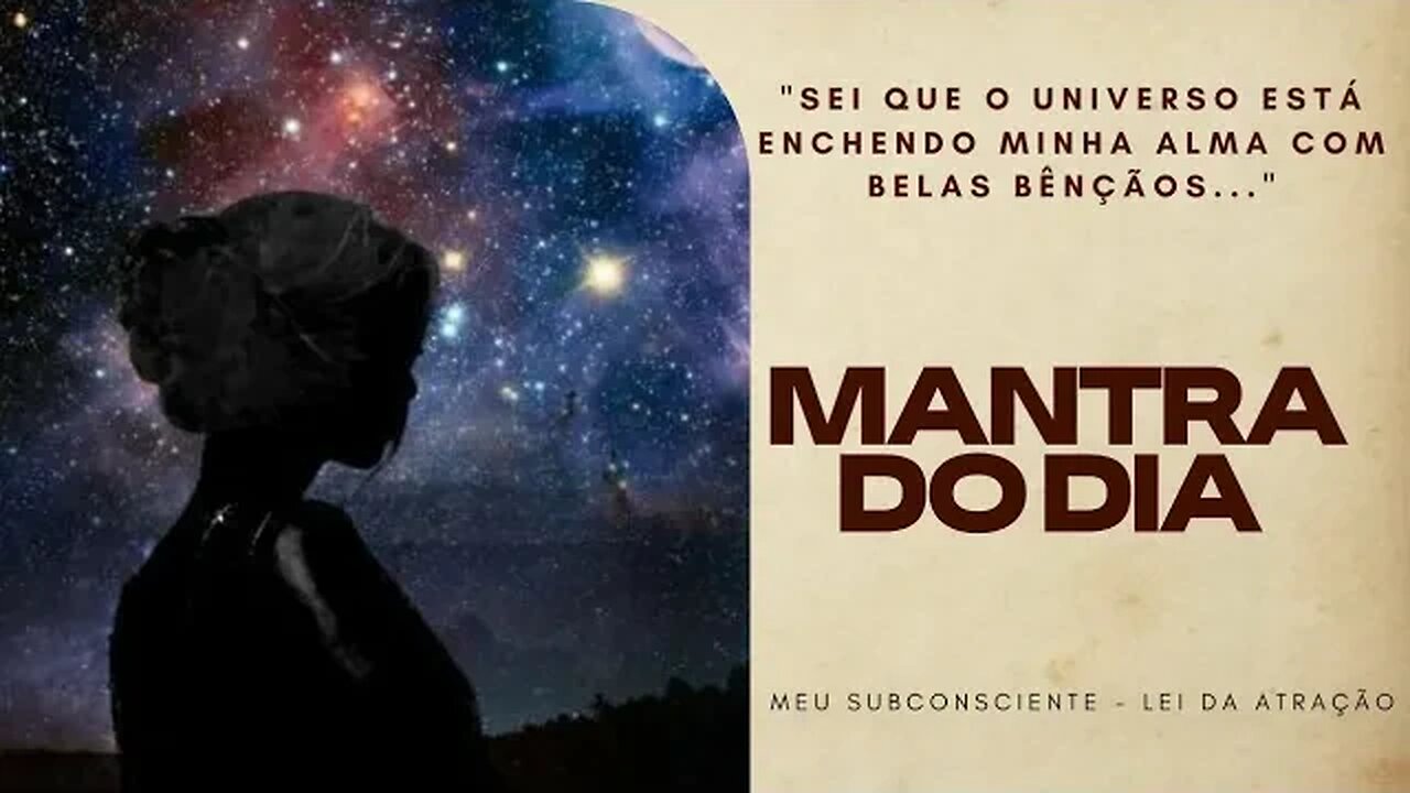 MANTRA DO DIA - SEI QUE O UNIVERSO ESTÁ ENCHENDO MINHA ALMA COM BELAS BÊNÇÃOS #mantra