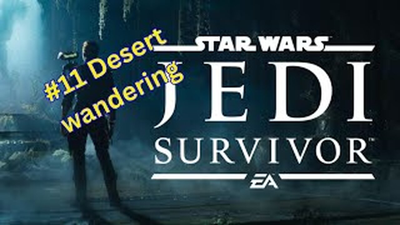 Star Wars : Jedi Survivor #11 Desert wandering