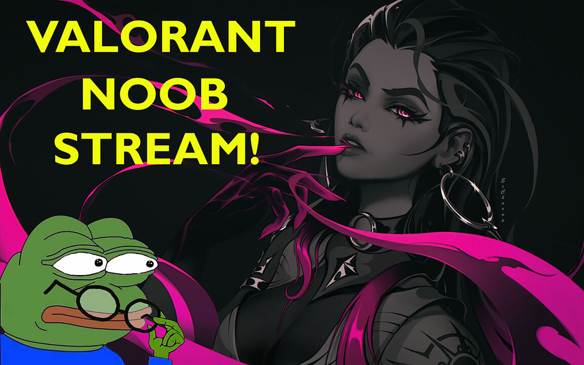 Valorant Noob Stream. Week 2.
