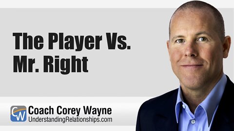 The Player Vs. Mr. Right