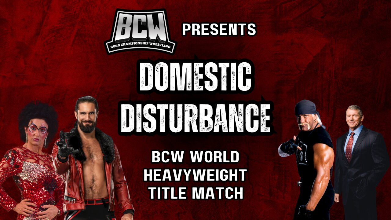 BCW PRESENTS DOMESTIC DISTURBANCE