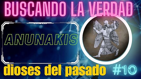 BUSCANDO LA VERDAD: Anunakis dioses del pasado.