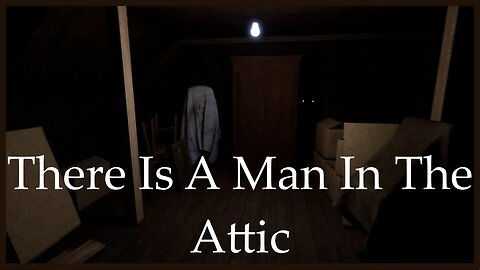 There's A Man In The Attic