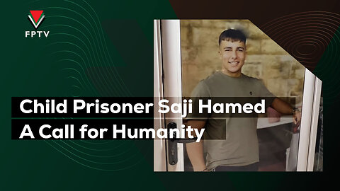 Child Prisoner Saji Hamed A Call for Humanity,