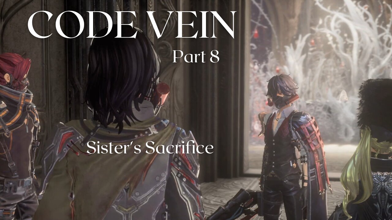Code Vein Part 8 - Sister's Sacrifice