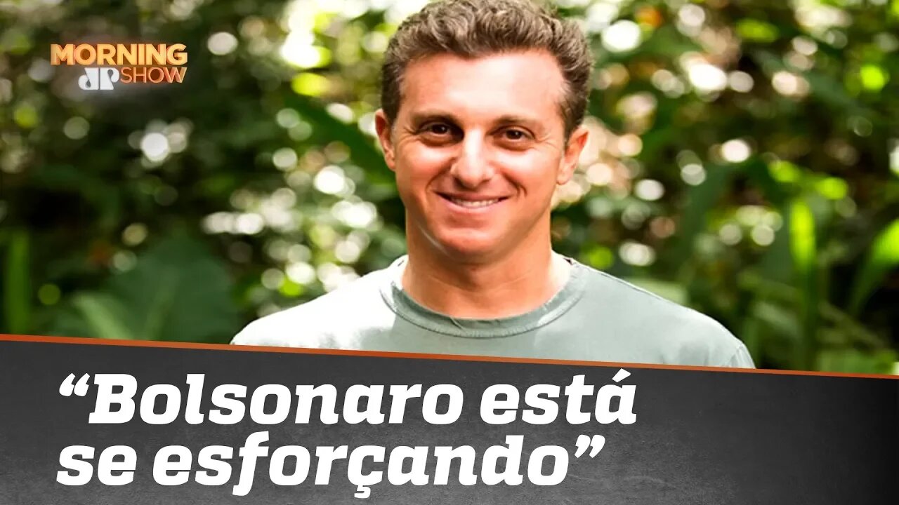 Luciano Huck: “Bolsonaro está se esforçando”