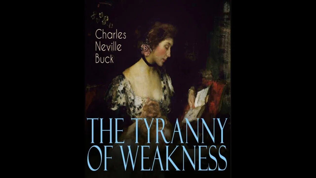 The Tyranny of Weakness by Charles Neville Buck - Audiobook