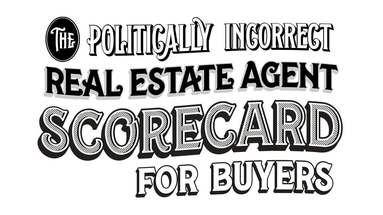 12 of 20 - Scorecard | The Politically Incorrect Real Estate Agent System