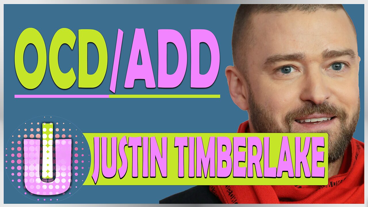 Overcoming OCD & ADD: Justin Timberlake's Inspirational Journey