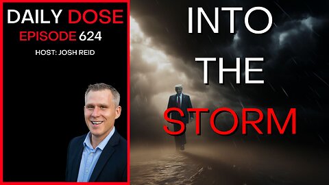 Into The Storm | Ep. 624- Daily Dose