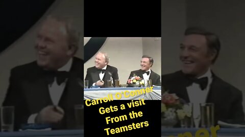 Carroll O’Conner - Gets a visit from the Teamsters!