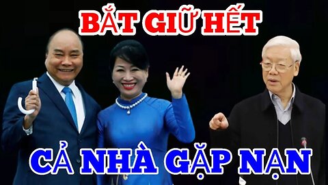 Cả Nhà Nguyễn Xuân Phúc. Gặp Nạn