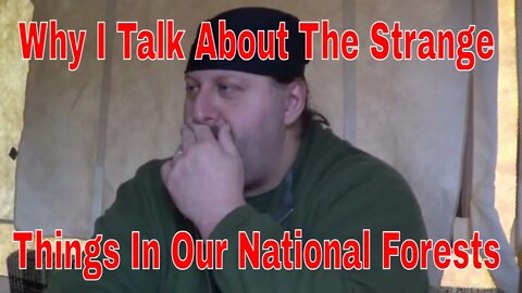 Why I Talk About The Strange Things In Our National Forests