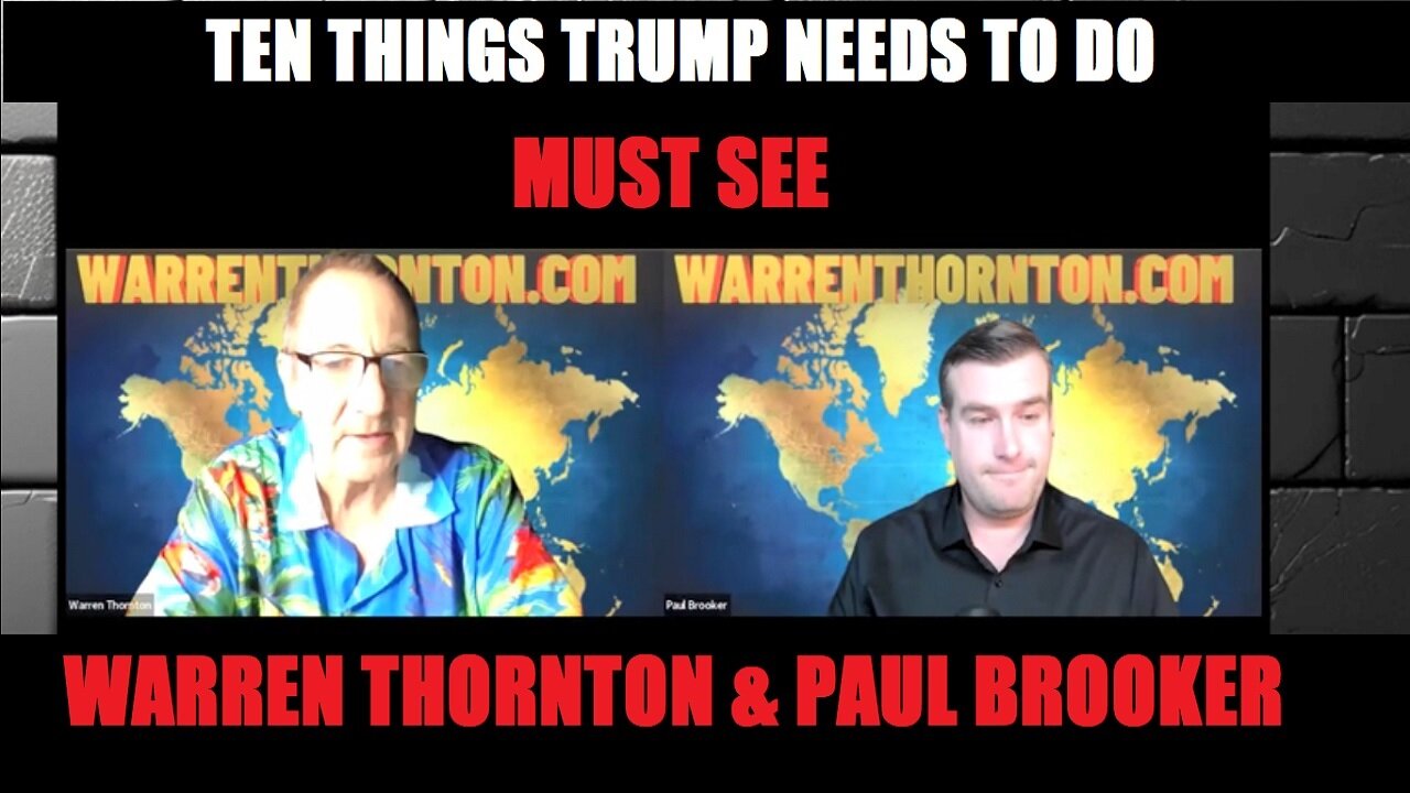 TEN THINGS TRUMP NEEDS TO DO, WITH WARREN THORNTON & PAUL BROOKER.