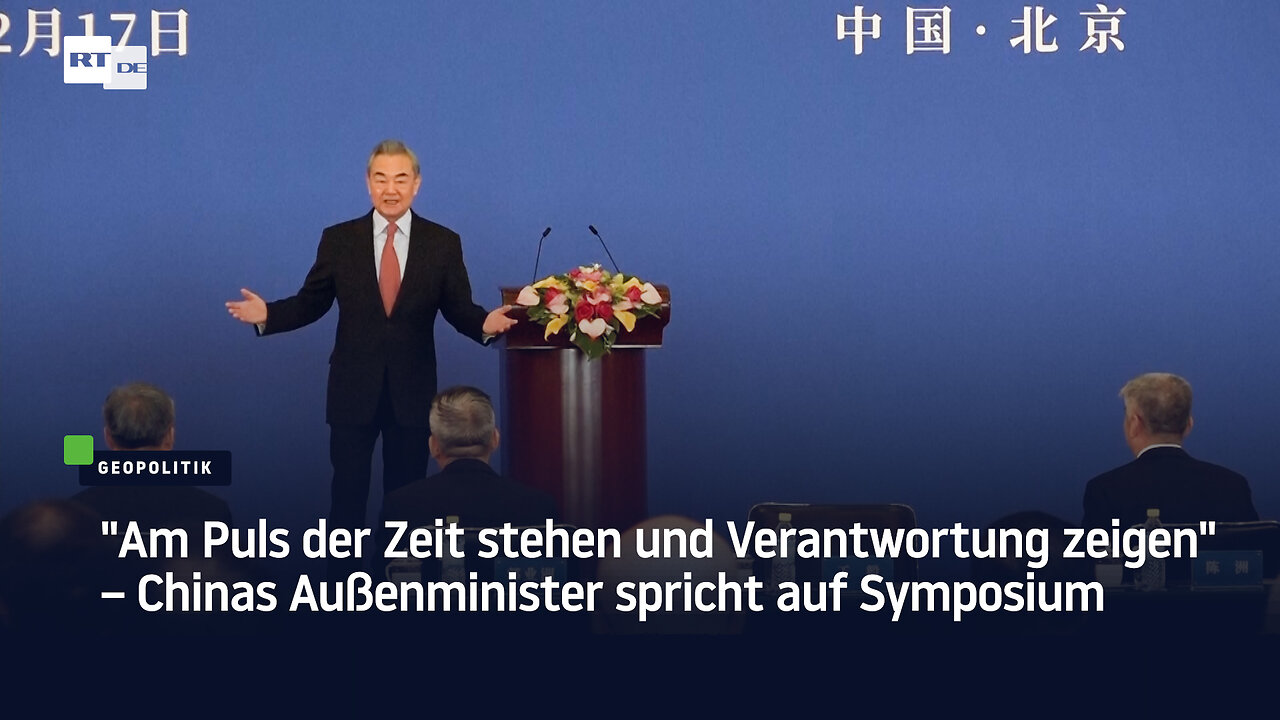 "Am Puls der Zeit stehen und Verantwortung zeigen" – Chinas Außenminister spricht auf Symposium