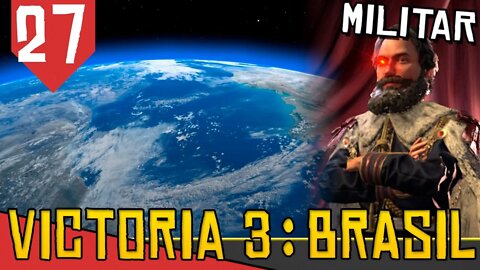 FINAL Dominando (quase) o MUNDO - Victoria 3 Brasil #27 [Gameplay PT-BR]