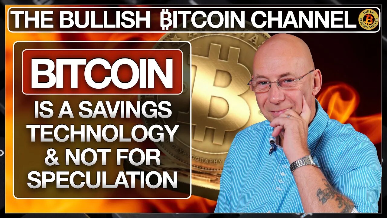 BITCOIN IS A SAVINGS TECHNOLOGY & NOT FOR SPECULATING… ON ‘THE BULLISH ₿ITCOIN CHANNEL’ (EP 549)