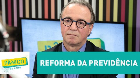 Reforma da Previdência significa diminuir benefícios, explica Follador | Pânico