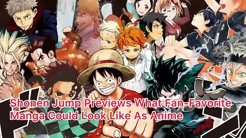 Shonen Jump Previews What Fan-Favorite Manga Could Look Like As Anime