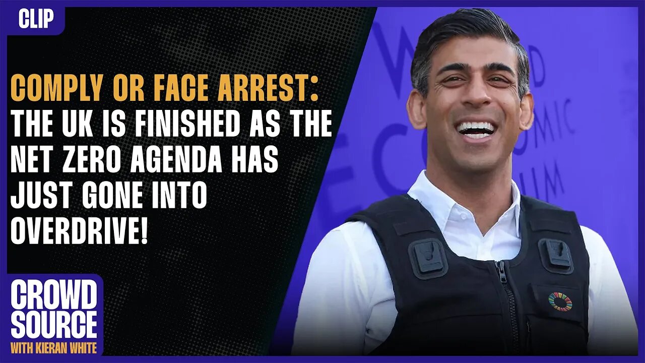 Comply Or Face Arrest: The Net Zero Agenda Has Just Gone Into Overdrive!